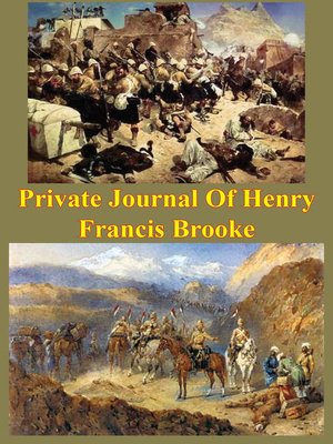 cover image of Private Journal of Henry Francis Brooke, Late Brigadier-General Commanding 2nd Infantry Brigade Kandahar Field Force,